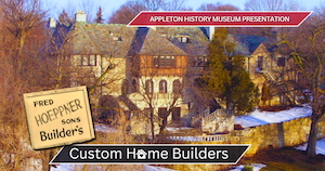  The origins and growth of Fred Hoeppner Sons Builders, the company responsible for shaping many of Appleton, Wisconsin's most enduring homes.