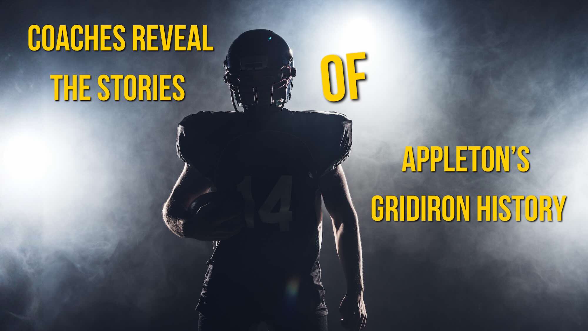 Coaches Reveal the Stories of Appleton’s Gridiron History