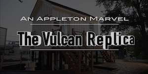 Appleton, Wisconsin is home to a historical hydroelectric jewel—the Vulcan Replica.